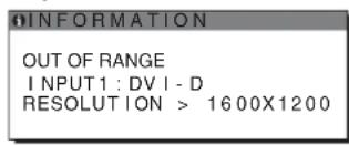 INFORMATION OUT OF RANGE INPUT1: DV I - D RESOLUTION > 1600X1200