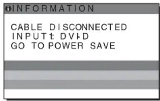 INFORMATION CABLE DISCONNECTED INPUT1: DVD GO TO POWER SAVE