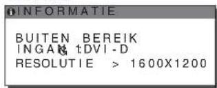 INFORMATIE BUITEN BEREIK INGARG t:DVI - D RESOLUTIE > 1600X1200