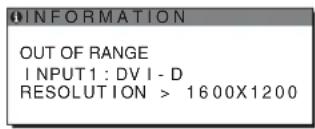 INFORMATION OUT OF RANGE INPUT1: DV I - D RESOLUTION > 1600X1200