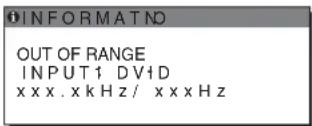 INFORMATNO OUT OF RANGE INPUT1 DVID xxxx.xkHz/xxxxz