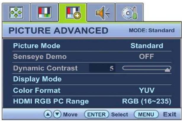 PICTURE ADVANCED MODE: Standard Picture Mode Standard Senseye Demo OFF Dynamic Contrast 5 Display Mode Color Format YUV HDMI RGB PC Range RGB (16~235) Move ENTER Select MENU Exit
