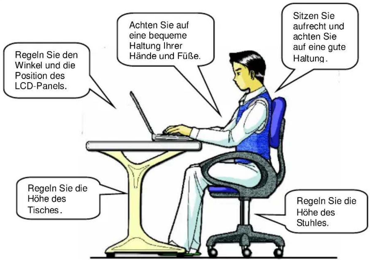 Regeln Sie den Winkel und die Position des LCD-Panels. Achten Sie auf eine bequeme Haltung Ihrer Hände und Füße. Sitzen Sie aufrecht und achten Sie auf eine gute Haltung. Regeln Sie die Höhe des Tisches. Regeln Sie die Höhe des Stuhles.