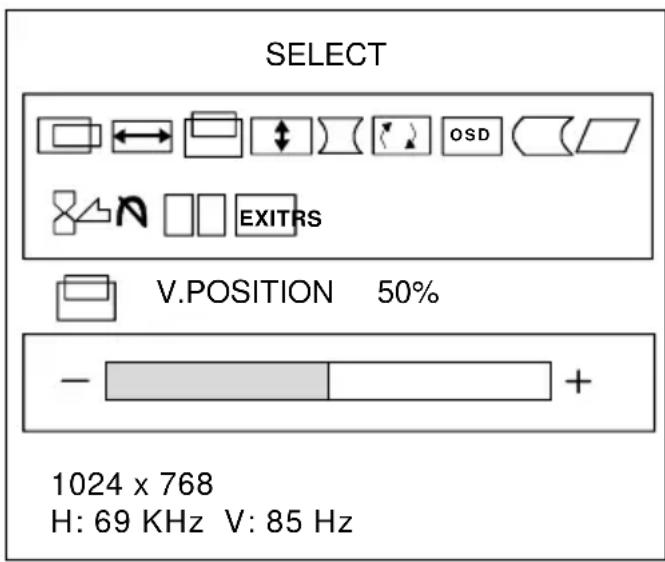 SELECT V. POSITION 50% - + 1024 x 768 H: 69 KHz V: 85 Hz