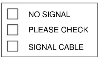NO SIGNAL PLEASE CHECK SIGNAL CABLE