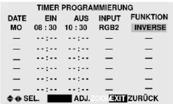 TIMER PROGRAMMIERUNG DATE EIN AUS(INPUT FUNKTION MO 08 : 30 10 : 30 RGB2(INVERSE) — ······ ······ — — — ······ ······ — — — ······ ······ — — — ······ ······ — — — ······ ······ — — SEL. ADJ. OOEXIT ZURÜCK