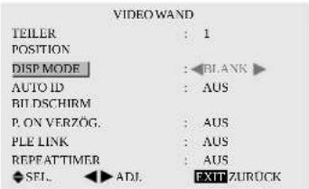 VIDEO WAND TEILLER : 1 POSITION DISP MODE : BLANK AUTO ID : AUS BIL DSCHIRM P. ON VERZÖG. : AUS PLE LINK : AUS REPEATTIMER : AUS SEL. ADJ EXIT ZURÜCK