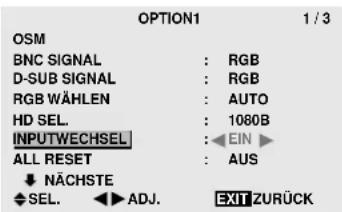 OPTION1 1 / 3 OSM BNC SIGNAL : RGB D-SUB SIGNAL : RGB RGB WÄHLEN : AUTO HD SEL. : 1080B INPUTWECHSEL : EIN ▶ ALL RESET : AUS ↓ NÄCHSTE ◆ SEL. ◀ ADJ. EXIT ZURÜCK