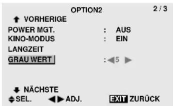 OPTION2 2 / 3 ↑ VORHERIGE POWER MGT. : AUS KINO-MODUS : EIN LANGZEIT GRAU WERT : ◀5 ▶ ↓ NÄCHSTE SEL. ◀▶ ADJ. EXIT ZURÜCK