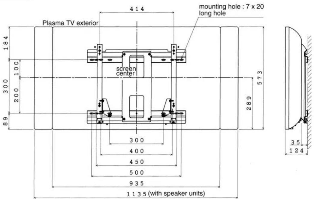 Plasma TV exterior 4 1 4 mounting hole : 7 x 20 long hole screen center 5 7 3 1 8 4 1 0 0 3 0 0 2 0 0 2 8 9 8 9 3 0 0 4 0 0 4 5 0 5 0 0 9 3 5 1 1 3 5 (with speaker units) 3 5 1 2 4