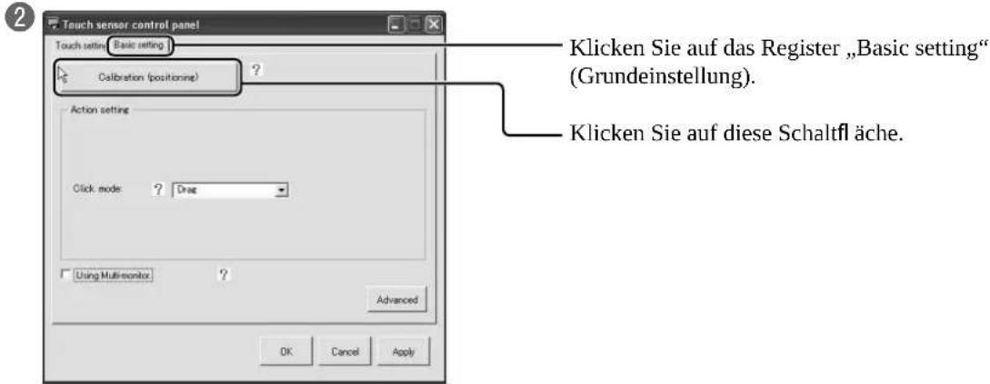 Touch sensor control panel Touch setting (Basic setting) Calibration (positioning) Action setting Click mode: ? Drag Using Multisensor ? Advanced OK Cancel Apply Klicken Sie auf das Register „Basic setting" (Grundeinstellung). Klicken Sie auf diese Schaltfl äche.