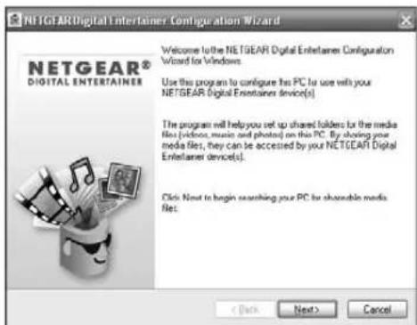 NETGEAR Digital Entertainer Configuration Wizard Welcome to the NETGEAR Digital Entertainer Configuration Wizard for Windows. Use this program to configure this PC for use with your NETGEAR Digital Entertainer device(s). The program will help you set up shared folders for the media files (videos, music and photos) on this PC. By sharing your media files, they can be accessed by your NETGEAR Digital Entertainer device(s). Click Next to begin searching your PC for shareable media files. < Back Next > Cancel