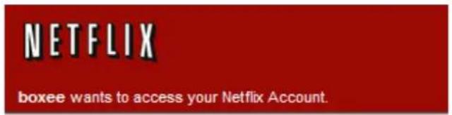 NETFLIX boxee wants to access your Netflix Account.