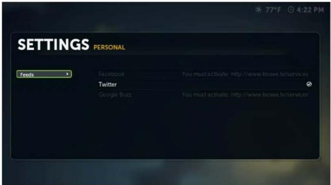 SETTINGS PERSONAL Feeds Facebook You must activate: http://www.boxee.tv/services Twitter Google Buzz You must activate: http://www.boxee.tv/services