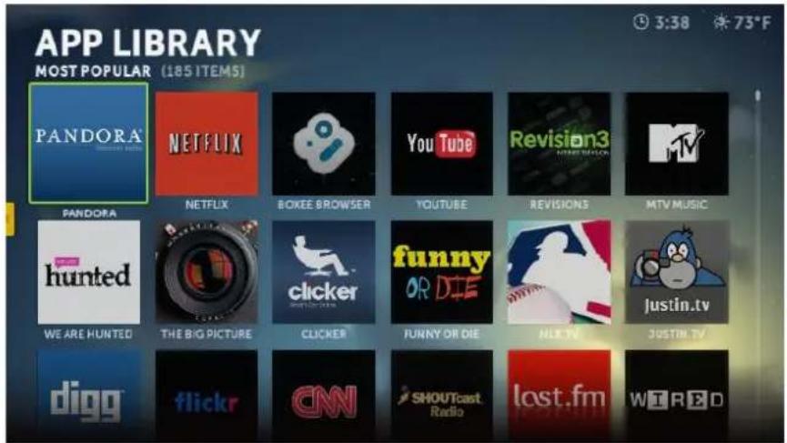 APP LIBRARY MOST POPULAR (185 ITEMS) PANDORA NETFLIX YouTube Revision3 TV PANDORA NETFLIX BOXE BROWSER YOUTUBE REVISIONS MTV MUSIC hunted clicker funny OR DIE JUSTIN.tv WE ARE HUNTED THE BIG PICTURE CLICKER FUNNY OR DIE INFO TV JUSTIN.TV digg flickr CNN SHOUTcast Radio lost.fm WIRED 3:38 73°F
