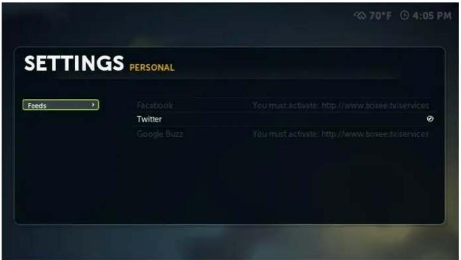 SETTINGS PERSONAL Feeds Facebook You must activate: http://www.boxee.tv/services Twitter Google Buzz You must activate: http://www.boxee.tv/servicet