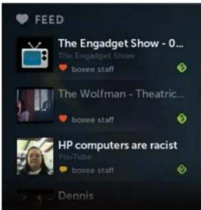 FEED The Engadget Show - 0... The Engadget Show boxee staff The Wolfman - Theatric... boxee staff HP computers are racist YouTube boxee staff Dennis