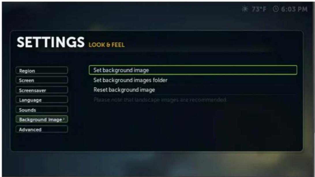 SETTINGS LOOK & FEEL Set background image Set background images folder Reset background image Please note that landscape images are recommended. Region Screen Screensaver Language Sounds Background Image ? Advanced