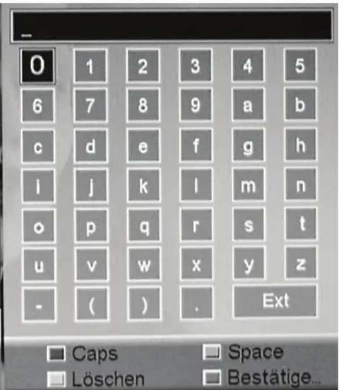 - 0 1 2 3 4 5 6 7 8 9 a b c d e f g h l j k l m n o p q r s t u v w x y z - ( ) . Ext Caps Space Löschen Bestätige...