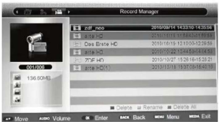 Record Manager zdf nco 2010/09/14 14:33:10-14:36:56 site HD 2010/10/19 11:56:40-11:59:59 Das Erste HD 2010/10/19 12:10:00-12:29:59 site HD 2010/10/22 13:44:59-14:04:55 ZDF HD 2010/10/27 15:26:16-15:28:21 arte HD(1) 2010/10/18 15:37:08-16:40:13 Delete Rename Delete All Move AUDIO Volume OK Enter BACK…