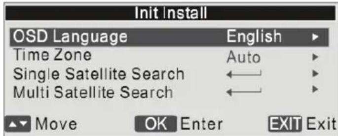 Init Install OSD Language English ▶ Time Zone Auto ▶ Single Satellite Search ←→ ▶ Multi Satellite Search ←→ ▶ Move OK Enter EXIT Exit