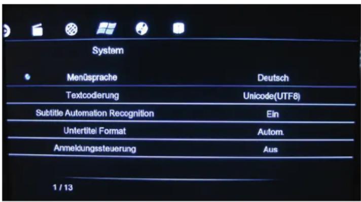 System Menüsprache Deutsch Textcodierung Unicode(UTF8) Subtitle Automation Recognition Ein Unteritel Format Autom. Anmeldungssteuerung Aus 1 / 13