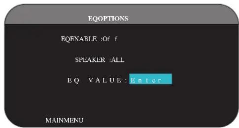 EQOPTIONS EQENABLE :Of f SPEAKER :ALL E Q VALUE : Enter MAINMENU