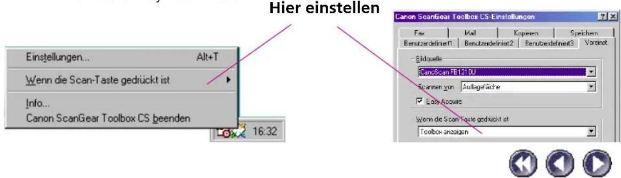 Hier einstellen Einstellungen... Alt+T Wenn die Scan-Taste gedrückt ist Info... Canon ScanGear Toolbox CS beenden 16:32 Canon ScanGear Toolbox CS-Einstellungen Fax Mail Kopieren Speichen Benutzerdefiniert1 Benutzerdefiniert2 Benutzerdefiniert3 Vordnet Bildquote: CancScan FB12100 Spannen von Auflagefläche Low-Acquire Wern die Scan Taste gedrückt ist Toolbox anzeigen