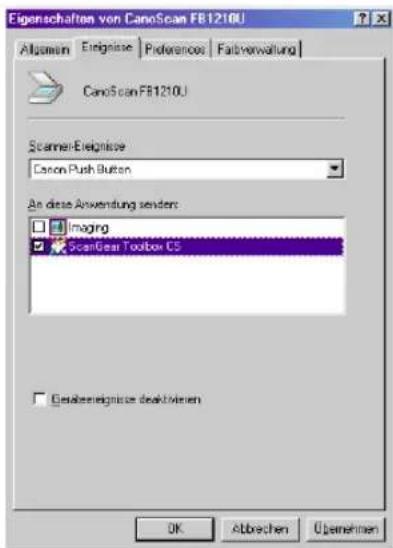 Eigenschaften von CanoScan FB1210U Allgemein Einglusive Preferences Fabverwaltung CanoScan FB1210U ScannerEinglusive Canon Push Button An diese Anwendung senden: Imaging ScanGear Toolbox CS Bestbereignisse deaktivieren OK Abbrechen Übernehmen