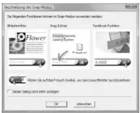 Beschreibung des Snap-Modus Die folgenden Funktionen können im Snap-Modus verwendet werden: Skadhererfoto. Drag & Drop Textdruck-Punktion Flower Financial Electronic Labeling System A 2020 Klöfen Sie auf das P-touch Symbol, um zum Lavoxtfänger zur überskühres. □ Diesen Dialog nicht mehr angegen OK abzehen