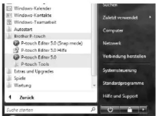 Windows-Kalender Windows-Kontakte Windows-Teamarbeit Autostart Brother P-touch P-touch Editor 5.0 (Snap mode) P-touch Editor 5.0 Hilfe P-touch Editor 5.0 P-touch Tools Extras und Upgrades Spiele Wertung Zurück Suche starten Suchen Zuletzt verwendet Computer Netzwerk Verbindung herstellen Systemsteuerung Standardprogramme Hilfe und Support