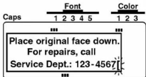 Caps Font Color 1 2 3 4 5 1 2 3 Place original face down. For repairs, call Service Dept.: 123-4567