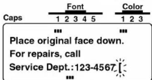 Caps Font Color 1 2 3 4 5 1 2 3 Place original face down. For repairs, call Service Dept.:123-4567