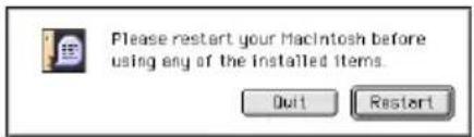 Please restart your Macintosh before using any of the installed items. Quit Restart
