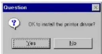 Question OK to install the printer driver? Yes No