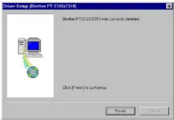 Driver Setup (Brother PT-2300/2310) Brother PT-2300/2310 was correctly deleted. Click [Finish] to quit setup. Finish Cancel