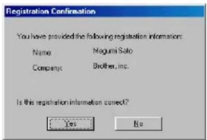 Registration Confirmation You have provided the following registration information: Name: Magumi Sato Company: Brother, Inc. Is this registration information correct? Yes No