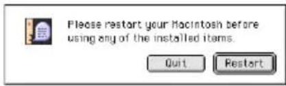 Please restart your Macintosh before using any of the installed items. Quit Restart