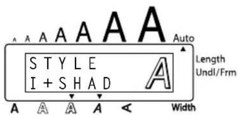STYLE I + SHAD A A A A < Width Auto Length Undl/Frm