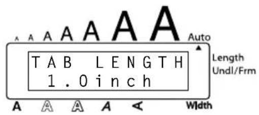 A A A A A A TAB LENGTH 1.0 inch Auto Length Undl/Frm Width