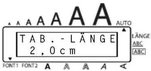 TAB. - LÄNGE 2,0 cm FONT1 FONT2 A A A A A AUTO LÄNGE ABC [ABC]