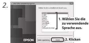 2. Wählen Sie die zu installende Sprache aus. 1. Wählen Sie die zu verwendende Sprache aus. EPSON Insorgungsrativer OK 2. Klicken