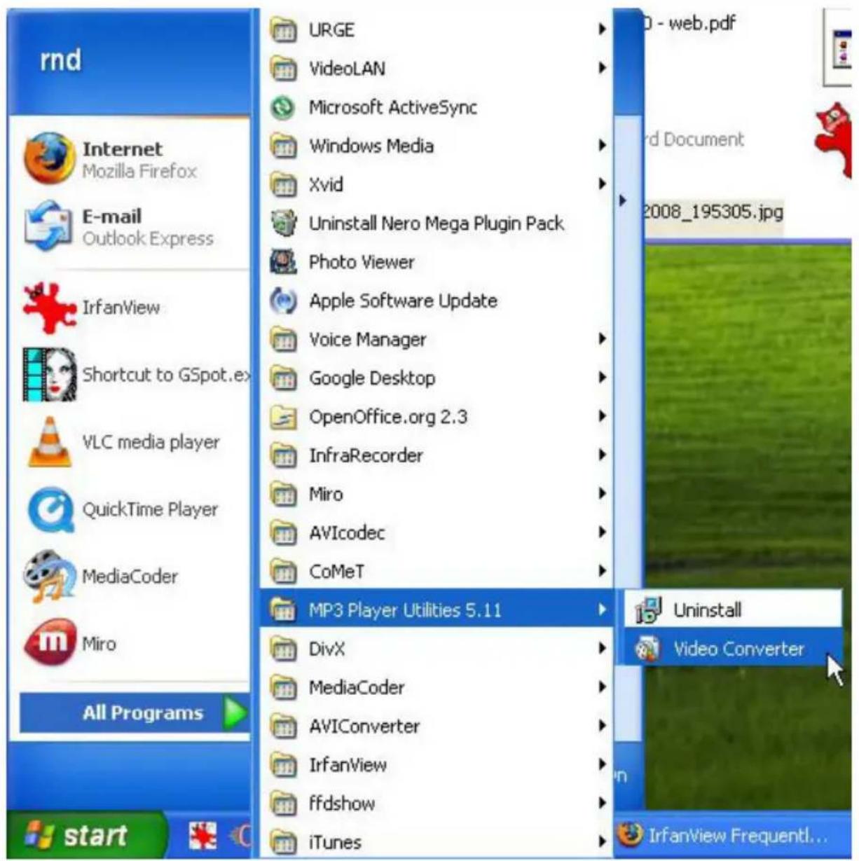 rnd Internet Mozilla Firefox E-mail Outlook Express IrfanView Shortcut to GSpot.ex VLC media player QuickTime Player MediaCoder Miro All Programs start URGE VideoLAN Microsoft ActiveSync Windows Media Xvid Uninstall Nero Mega Plugin Pack Photo Viewer Apple Software Update Voice Manager Google Desktop OpenOffice.org 2.3 InfraRecorder Miro AVIcodec CoMeT MP3 Player Utilities 5.11 DivX MediaCoder AVIConverter IrfanView ffdshow iTunes 0 - web.pdf rd Document 2008_195305.jpg Uninstall Video Converter In IrfanView Frequentl...