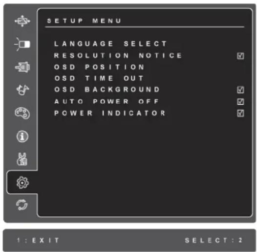 SETUP MENU LANGUAGE SELECT RESOLUTION NOTICE ✓ OSD POSITION OSD TIME OUT OSD BACKGROUND ✓ AUTO POWER OFF ✓ POWER INDICATOR ✓ 1 : EXIT SELECT : 2