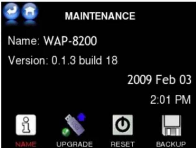 MAINTENANCE Name: WAP-8200 Version: 0.1.3 build 18 2009 Feb 03 2:01 PM NAME UPGRADE RESET BACKUP