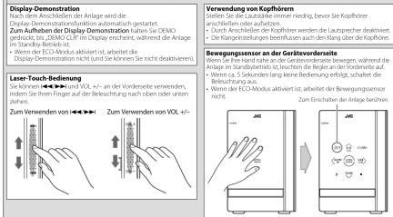 Display Demonstration Nach den Handels der Anlage wird die Display Demonstrationfunktionally automatisch gestartet. Sum Aufgaben der Display Demonstration latten: Si DEMO gebräude, bis, DEMO C.I.P. (in Display erschreite, während die Anlage. Zins-Erakty-Verlusten) • Wenn der ECO-Modus aktivität ist, arbeitet die Display Demonstration nach (und Sie können Sie nicht deaktivivem) Laser-Touch-Biedlung Sie können kinklungs- und VOL +/- an der Vordorsierte verwenden, wegen wir sich hängt auf der Beleuchtung durch oben oder unter zahlen. Sum Vervherten von kinklungs- Zum Verwerten von VOL +/-: Verwendung von Kopfhörm Südern aus aktuelle mindesting, bevor Sie Kopfhörm anschließten oder auflüssen. • Durch Kreditenden der Kopfhörm werden die Laustspürter deaktiviert. • Die Kangströmungen beefrussen auch den Hang über die Kopfhörm: Bewegungssorder an der Gerütverorderte Winn Sie eine Hand ruhe an der Gerütverorderte bewagen, während die Anlage zum Steuern und Leutiven die begren der Vorstands auf • Wenn ca. 5 Sekunden lang keine Bedingung erfolgt, schaltet die Ertragung des Vorstands auf • Wenn der ECO-Modus aktivität ist, arbeitet der Bewegungssorder HÖLL. Zum Versicherter der Anlage beizehn. Jährk Jährk Jährk
