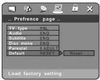 Preference page .. TV type PAL Audio ENG Subtitle ENG Disc menu ENG Parental 8 ADULT Default RESET Reset Load factory setting