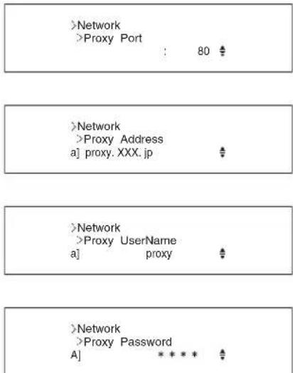 >Network >Proxy Port : 80 ‡ >Network >Proxy Address a] proxy. XXX.jp ‡ >Network >Proxy UserName a] proxy ‡ >Network >Proxy Password A] **** * ‡