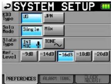 SYSTEM SETUP KDD Type UG JPN Sola Mode Single Mix Slate Type INT MIC TONE ~ Ref. Level -9dB -14dB -16dB -18dB -20dB PREFERENCES ALARM TONE CLOCK ACROSS