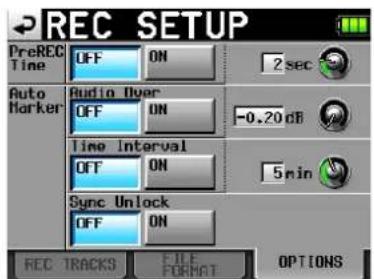 REC SETUP PreREC Time OFF ON 2 sec Auto Marker Audio Over OFF ON -0.20 dB Time Interval OFF ON 5 min Sync Unlock OFF ON REC TRACKS FILE FORMAT OPTIONS